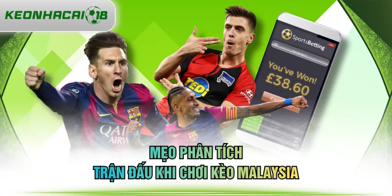 Mẹo phân tích trận đấu khi chơi kèo Malaysia